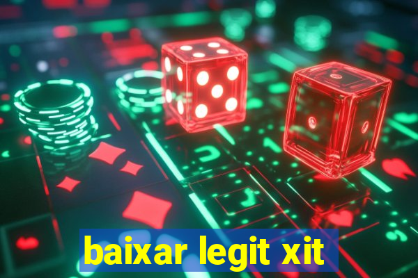 baixar legit xit